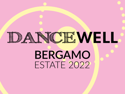 DANCE WELL BERGAMO | Estate 2022