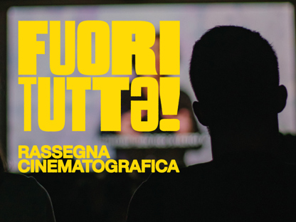 FUORI TUTT! Rassegna cinematografica