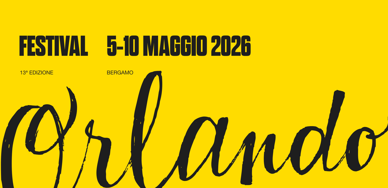 grafica del "save the date". Scritte nere " FESTIVAL 13° EDIZIONE, 5-10 MAGGIO 2026, BERGAMO" su sfondo giallo. Nella parte bassa compare in grande il logo Orlando 